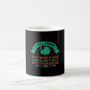 Thanksgiving - I Will Praise God's Name Coffee Mug