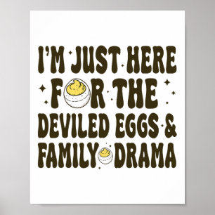 Thanksgiving I'm Just Here For The Deviled Eggs Fa Poster