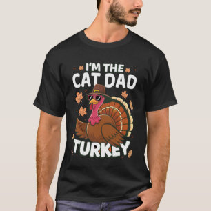 Thanksgiving I'm The Cat Dad Turkey Family T-Shirt