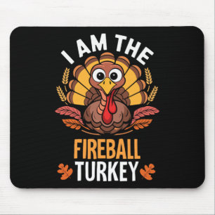 Thanksgiving I'm The Fireball Turkey Funny Matchin Mouse Pad