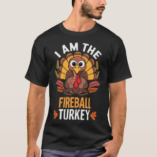 Thanksgiving I'm The Fireball Turkey Funny Matchin T-Shirt