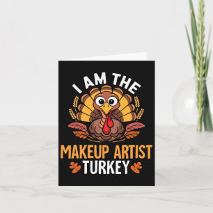 Thanksgiving I'm The Makeup Artist Turkey Matching Card