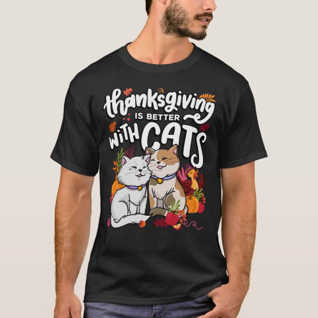 Thanksgiving is Better With Cats Thanksgiving Seas T-Shirt (Front)