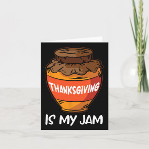 Thanksgiving Is My Jam Thanksgiving Day Cool Fall Card