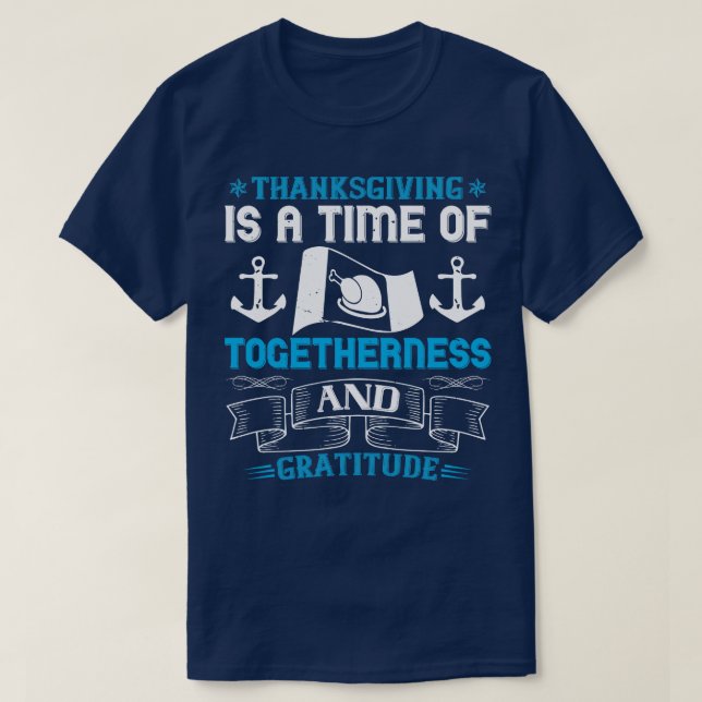 Thanksgiving Is Time Of Togetherness And Gratitude T-Shirt (Design Front)