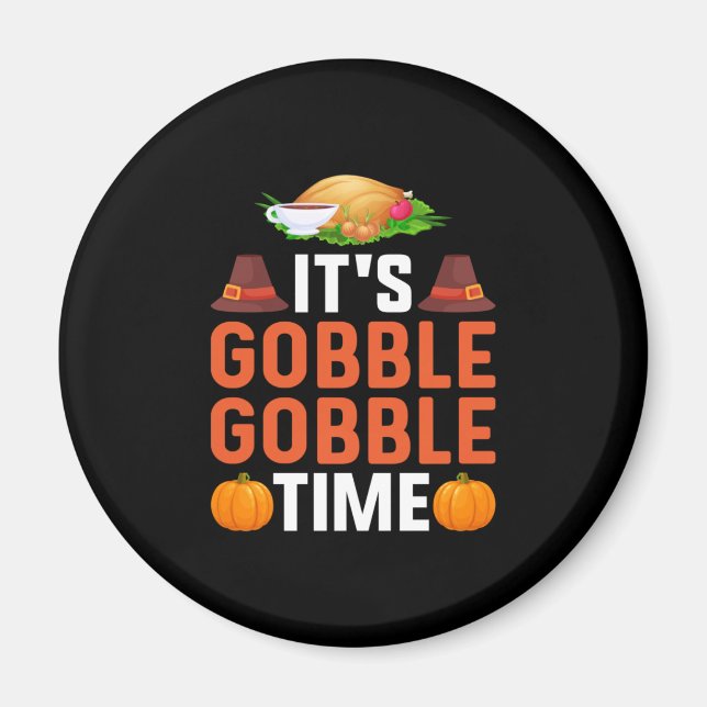 Thanksgiving It Is Gobble Times Magnet (Front)