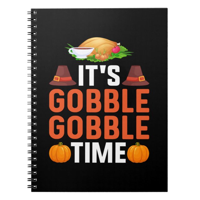 Thanksgiving It Is Gobble Times Notebook (Front)