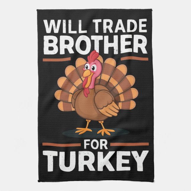 Thanksgiving Kids Will Trade Brother for Turkey Kitchen Towel (Vertical)