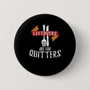 Thanksgiving Leftovers Are For Quitters Classic Ae 2 Inch Round Button