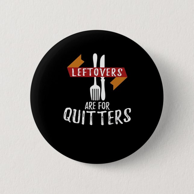 Thanksgiving Leftovers Are For Quitters Classic Ae 2 Inch Round Button (Front)