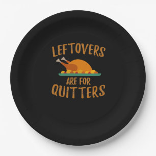 Thanksgiving Leftovers Are For Quitters Classic Co Paper Plate
