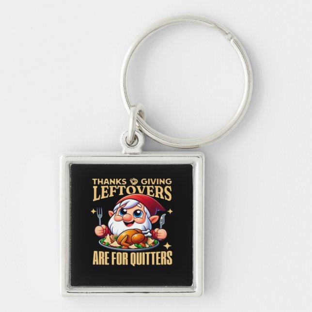 Thanksgiving Leftovers Are For Quitters Classic Cr Keychain (Front)