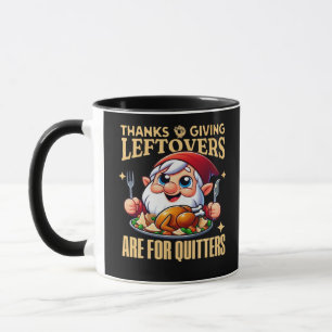 Thanksgiving Leftovers Are For Quitters Classic Cr Mug