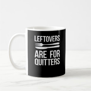 Thanksgiving Leftovers Are For Quitters Classic Mi Coffee Mug