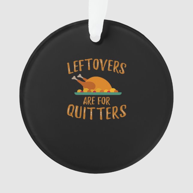 Thanksgiving Leftovers Are For Quitters Classic Sl Ornament (Front)