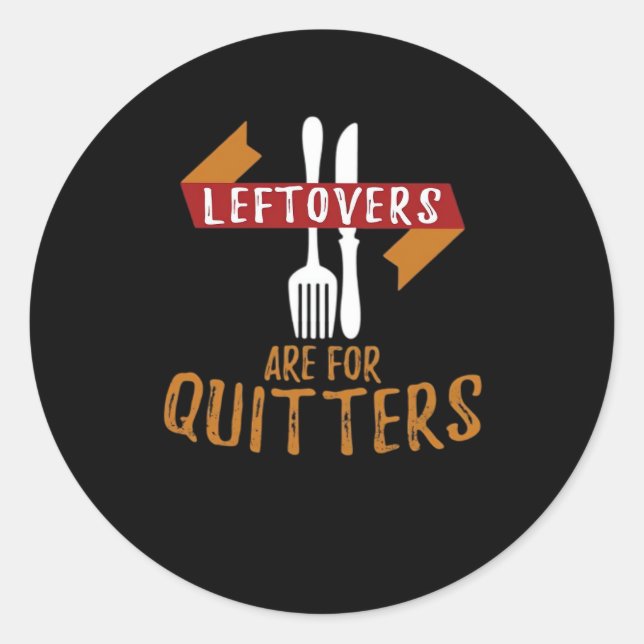 Thanksgiving Leftovers Are For Quitters Classic Tr Classic Round Sticker (Front)