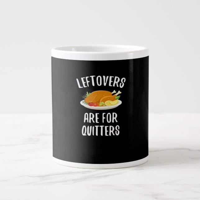 Thanksgiving Leftovers Are For Quitters Classic Vi Large Coffee Mug (Front)