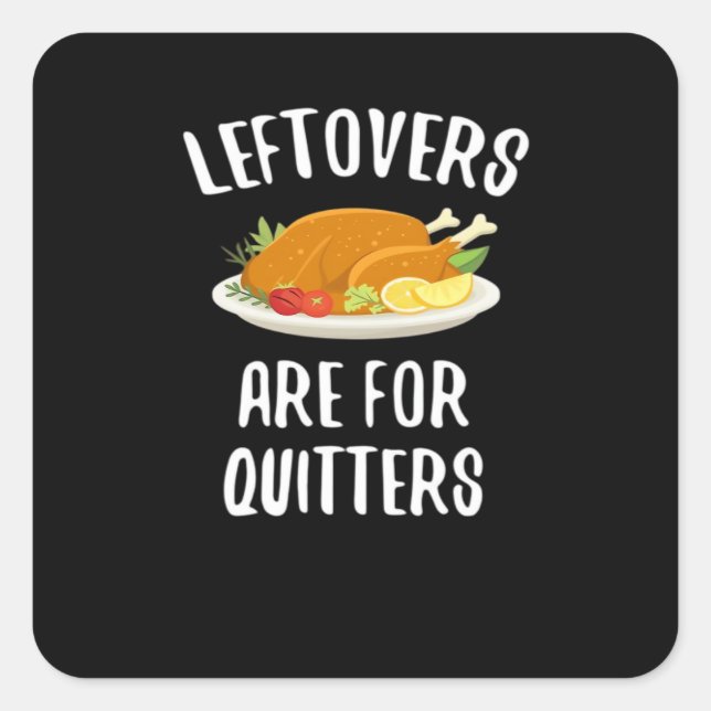 Thanksgiving Leftovers Are For Quitters Classic Vi Square Sticker (Front)