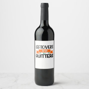 Thanksgiving Leftovers Are For Quitters Classic Wine Label