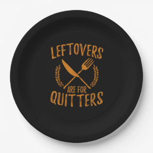 Thanksgiving Leftovers Are For Quitters Day Funny  Paper Plate