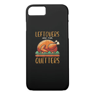 Thanksgiving Leftovers Are For Quitters Funny Men  Case-Mate iPhone Case