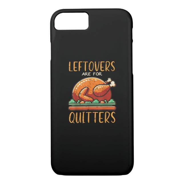Thanksgiving Leftovers Are For Quitters Funny Men  Case-Mate iPhone Case (Back)