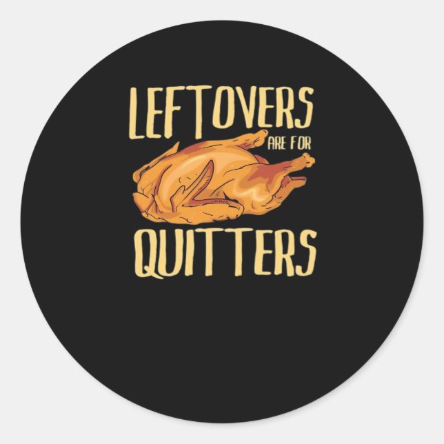 Thanksgiving - Leftovers Are For Quitters Quote Cl Classic Round Sticker (Front)