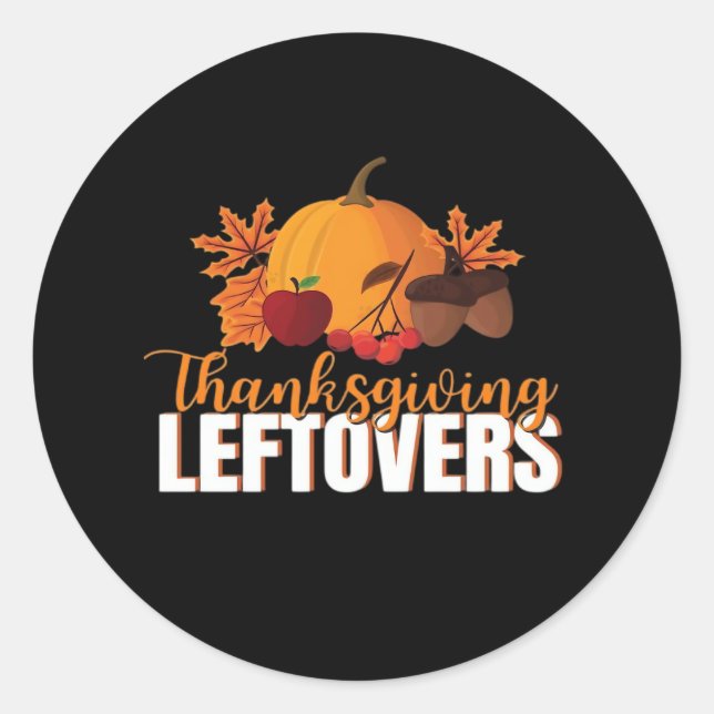 Thanksgiving Leftovers Creative Casual Meme Classic Round Sticker (Front)