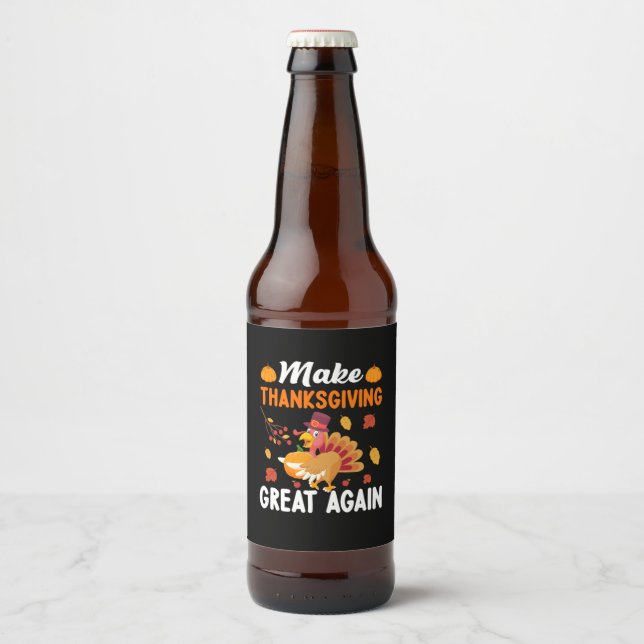 Thanksgiving Make Thanksgiving Great Again Beer Bottle Label (Front)