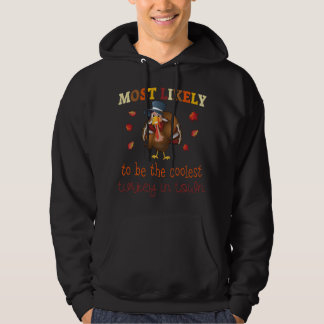 Thanksgiving Most likely to be the coolest turkey  Hoodie
