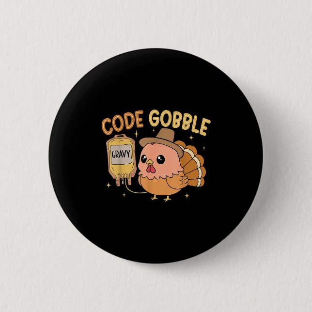 Thanksgiving Nurse Code Gobble Funny Rn Cna Medica 2 Inch Round Button (Front)
