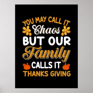 Thanksgiving Our Family Calls It Thanks Giving Poster