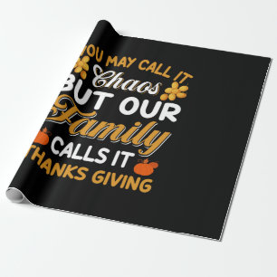 Thanksgiving Our Family Calls It Thanks Giving Wrapping Paper