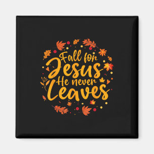 Thanksgiving Party Fall For Jesus He Never Leaves  Magnet
