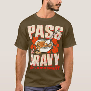 Thanksgiving Pass The Gravy Not Judgement T-Shirt