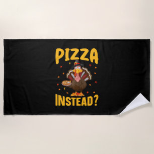 Thanksgiving Pizza Instead Beach Towel