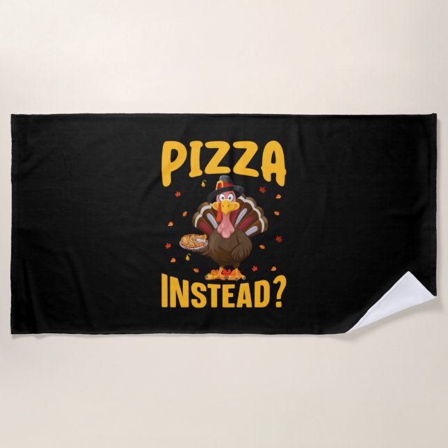 Thanksgiving Pizza Instead Beach Towel (Front)