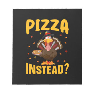 Thanksgiving Pizza Instead Notepad