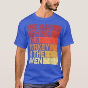 Thanksgiving Pregnancy The Man Behind the Turkey i T-Shirt