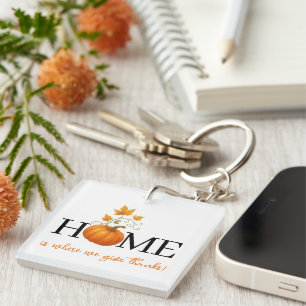 Thanksgiving Pumpkin Home is Where We Give Thanks Keychain
