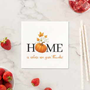 Thanksgiving Pumpkin Home is Where We Give Thanks Napkin