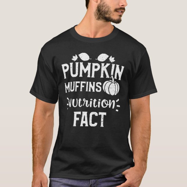 Thanksgiving Pumpkin Muffins Nutrition Fact Pumpki T-Shirt (Front)