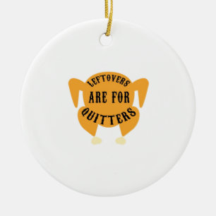 Thanksgiving Quote Essential - Leftovers Are For Q Ceramic Ornament