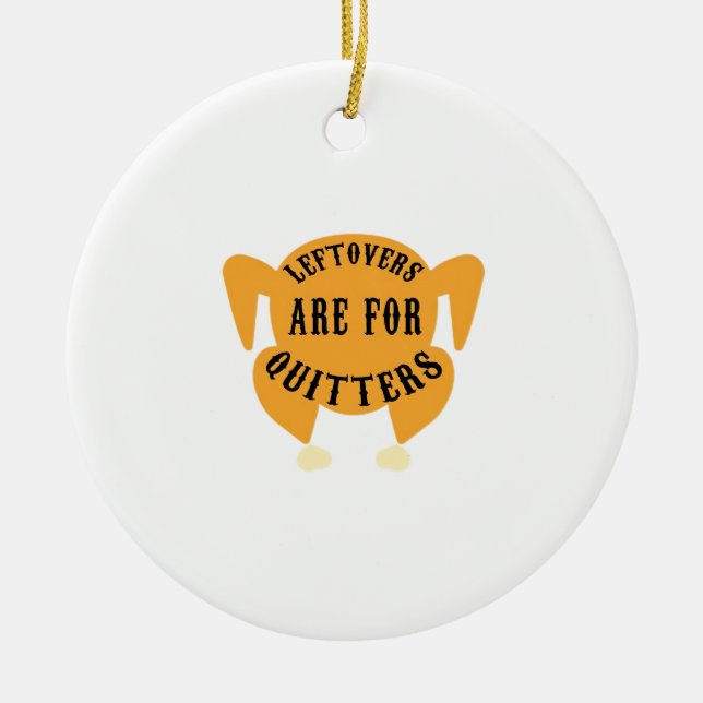 Thanksgiving Quote Essential - Leftovers Are For Q Ceramic Ornament (Front)