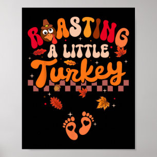 Thanksgiving Roasting A Little Turkey Pregnancy Wo Poster