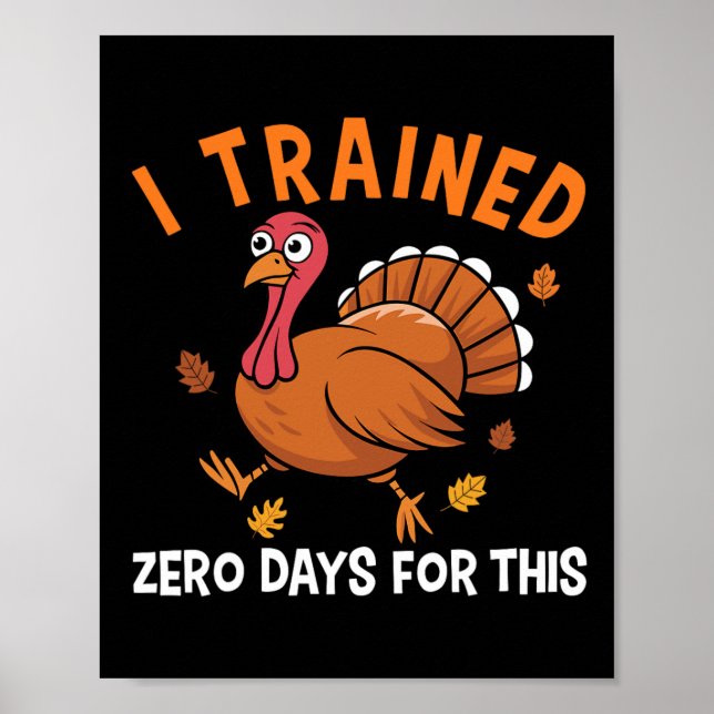 Thanksgiving Running Turkey Trot I Trained Zero Da Poster (Front)