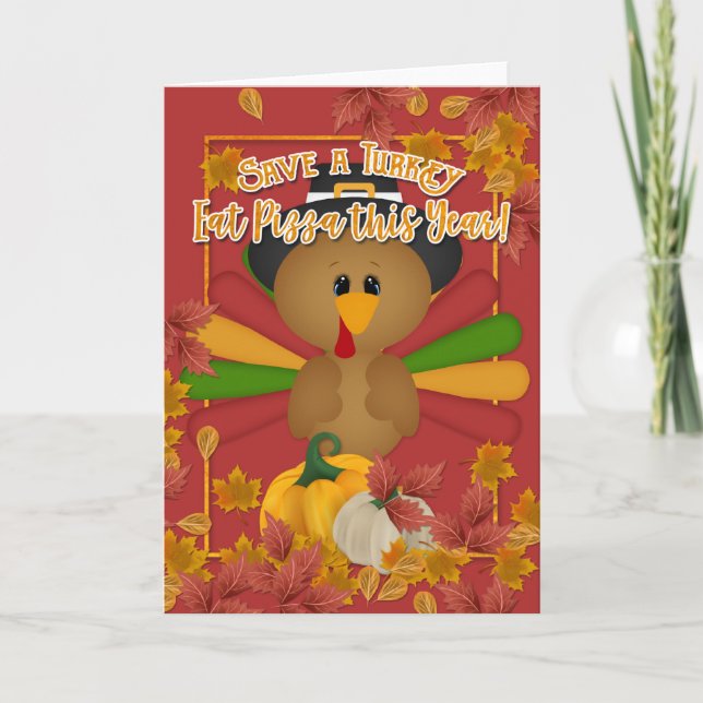 Thanksgiving Save a Turkey Eat Pizza this Year Card (Front)