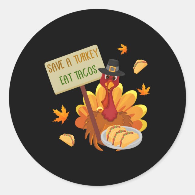 Thanksgiving Save A Turkey Eat Tacos Thankful For  Classic Round Sticker (Front)