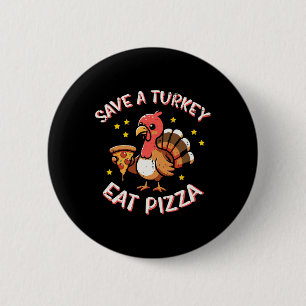 Thanksgiving Save Turkey Eat Pizza Funny Fall Men 2 Inch Round Button
