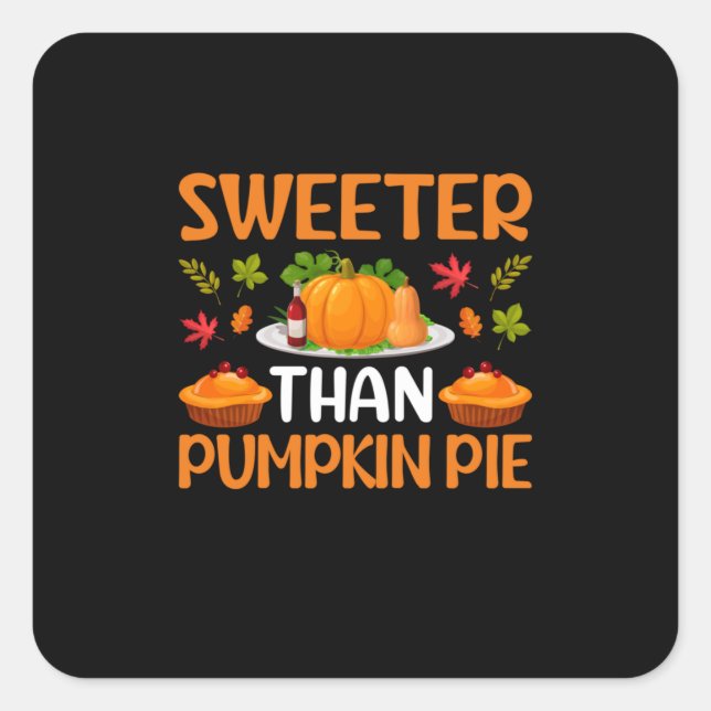 Thanksgiving Sweeter Than Pumpkin Pie Square Sticker (Front)